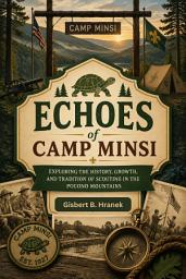 Icon image Echoes of Camp Minsi: Exploring the History, Growth, and Tradition of Scouting in the Pocono Mountains