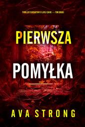 Icon image Pierwsza pomyłka (Thriller sensacyjny o Layli Caine — Tom drugi)