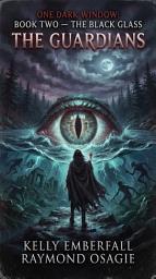 Icon image ONE DARK WINDOW: BOOK TWO — THE BLACK GLASS THE GUARDIANS: An Epic Dark Supernatural Romance of Ancient Secrets, Forbidden Blood, and the Monster Beneath