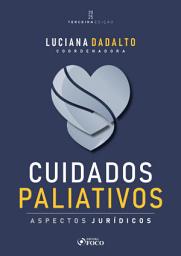 Icon image Cuidados Paliativos - Aspectos Jurídicos - 3a Ed - 2025: Edição 3