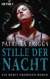 Icon image Stille der Nacht: Mercy Thompson 10 - Roman