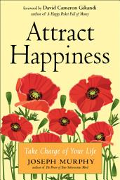 Icon image Attract Happiness: Take Charge of Your LIfe