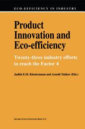 Icon image Product Innovation and Eco-Efficiency: Twenty-Two Industry Efforts to Reach the Factor 4