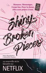 Icon image Tiny Pretty Things - Tome 2 - Shiny Broken Pieces: Plus dure sera la chute...
