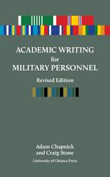 Icon image Academic Writing for Military Personnel, revised edition: Revised Edition
