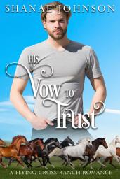 Icon image His Vow to Trust: a Sweet Second Chance Romance