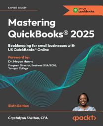 Icon image Mastering QuickBooks® 2025: Bookkeeping for small businesses with US QuickBooks® Online, Edition 6