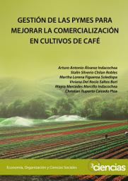 Icon image GESTIÓN DE LAS PYMES PARA MEJORAR LA COMERCIALIZACIÓN EN CULTIVOS DE CAFÉ
