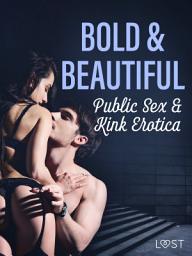 Icon image Bold & Beautiful: Public Sex & Kink Erotica
