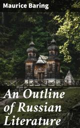 Icon image An Outline of Russian Literature: Exploring the Depths of Russian Literary Tradition