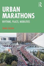 Icon image Urban Marathons: Rhythms, Places, Mobilities