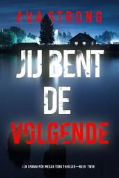 Icon image Jij Bent De Volgende Een Spannende Megan York Thriller—Boek Twee)