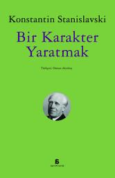 Icon image BİR KARAKTER YARATMAK: Stanislavski Yöntemi'nin temel kitaplarından, tiyatroda karakter oluşturmanın temelleri