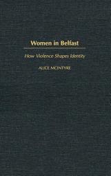 Icon image Women in Belfast: How Violence Shapes Identity