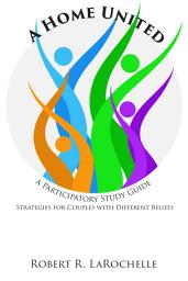 Icon image A Home United: A Participatory Study Guide
