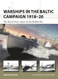Icon image Warships in the Baltic Campaign 191820: The Royal Navy takes on the Bolsheviks