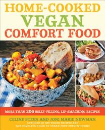 Icon image Home-Cooked Vegan Comfort Food: More Than 200 Belly-Filling, Lip-Smacking Recipes