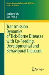Icon image Transmission Dynamics of Tick-Borne Diseases with Co-Feeding, Developmental and Behavioural Diapause