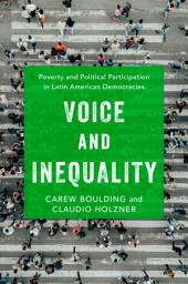 Icon image Voice and Inequality: Poverty and Political Participation in Latin American Democracies