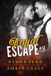 Icon image Royal Escape #3 (A Western Royal Romance): A Sizzling New Adult Romance