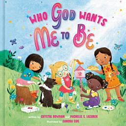 Icon image Who God Wants Me to Be: A Picture Book