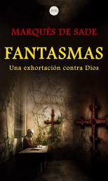 Icon image Fantasmas: Una Exhortación Contra Dios