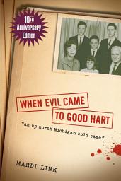 Icon image When Evil Came to Good Hart, 10th Anniversary Edition