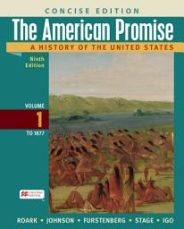 Icon image The American Promise: A Concise History, Volume 1: A History of the United States, Edition 9
