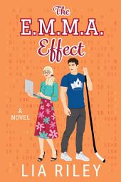 Icon image The E.M.M.A. Effect: A Novel