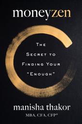 Icon image MoneyZen: The Secret to Finding Your "Enough"