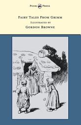 Icon image Fairy Tales From Grimm - Illustrated by Gordon Browne