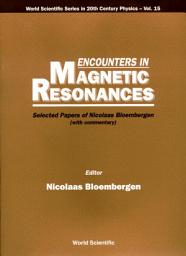 Icon image Encounters in Magnetic Resonances: Selected Papers of Nicolaas Bloembergen (With Commentary)