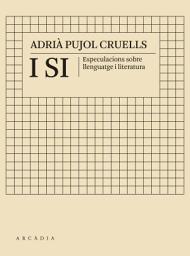 Icon image I si: Especulacions sobre llenguatge i literatura