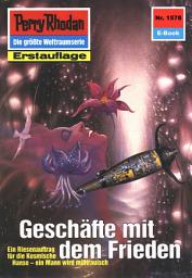 Icon image Perry Rhodan 1578: Geschäfte mit dem Frieden: Perry Rhodan-Zyklus "Die Linguiden"