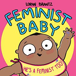 Icon image Feminist Baby! He's a Feminist Too!