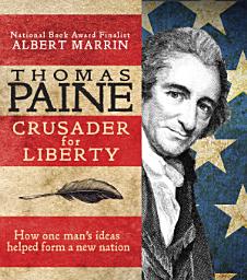 Icon image Thomas Paine: Crusader for Liberty: How One Man's Ideas Helped Form a New Nation