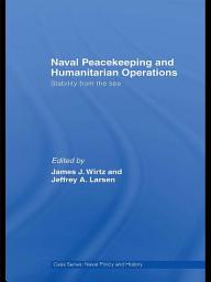 Icon image Naval Peacekeeping and Humanitarian Operations: Stability from the Sea