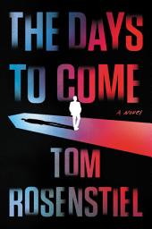 Icon image The Days to Come: A Novel