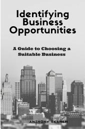 Icon image Identifying Business Opportunities: A Guide to Choosing a Suitable Business