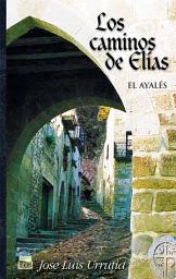 Icon image Los caminos de Elías. El ayalés I