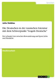 Icon image Die Deutschen in der russischen Literatur mit dem Schwerpunkt "Gogols Deutsche": Der schmale Grat zwischen Bewunderung und Spott, Liebe und Hassliebe