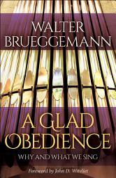 Icon image A Glad Obedience: Why and What We Sing