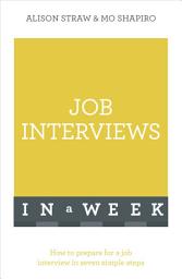 Icon image Job Interviews In A Week: How To Prepare For A Job Interview In Seven Simple Steps