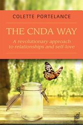 Icon image The CNDA way : A revolutionary approach to relationships and self-love