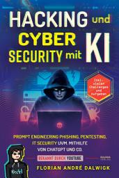 Icon image Hacking und Cyber Security mit KI: Prompt Engineering, Phishing, Pentesting, IT security uvm. mithilfe von ChatGPT Inkl. vielen Challenges
