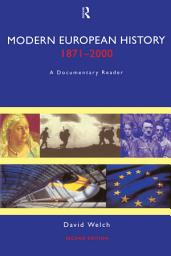 Icon image Modern European History, 1871-2000: A Documentary Reader, Edition 2