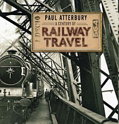 Icon image A Century of Railway Travel
