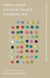 Icon image Mobilizing Church-Based Counseling: Models for Sustainable Church-Based Care