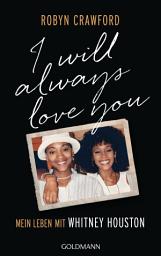 Icon image I Will Always Love You: Mein Leben mit Whitney Houston