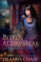 Icon image Bitten At Daybreak: Last Witch Standing, Book 3